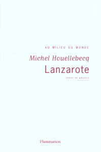 Lanzarote au milieu du monde coffret en 2 volumes : Récit et photos - Houellebecq Michel