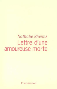 Lettre d'une amoureuse morte - Rheims Nathalie