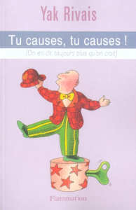 Tu causes, tu causes ! (On en dit toujours plus qu'on croit) - Rivais Yak