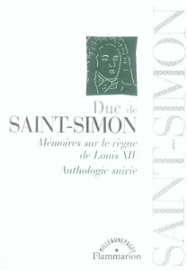 Mémoires sur le règne de Louis XIV. Anthologie suivie - SAINT-SIMON