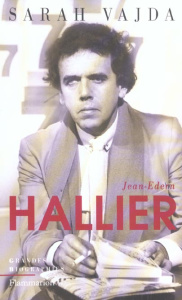 Jean-Edern Hallier. L'impossible biographie - Vajda Sarah