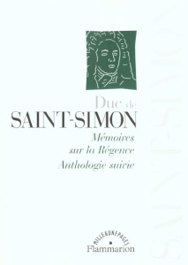 Mémoires sur la Régence. Anthologie suivie - SAINT-SIMON