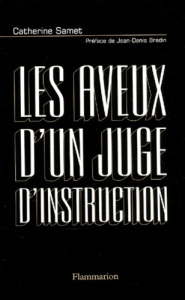 Les aveux d'un juge d'instruction - Samet Catherine