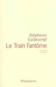 Le train fantôme - Guibourgé Stéphane