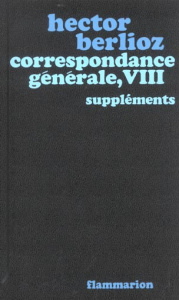 Correspondance générale. Tome 8, Suppléments - Berlioz Hector