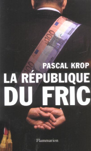 La République du fric - Krop Pascal