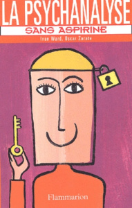 La psychanalyse sans aspirine - Ward Ivan ; Zarate Oscar
