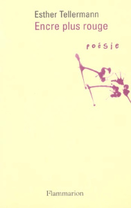 Encre plus rouge - Tellermann Esther