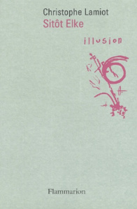 Sitôt Elke. Illusion - Lamiot Enos Christophe