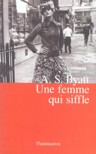 Une femme qui siffle - Byatt Antonia-S ; Chevalier Jean-Louis