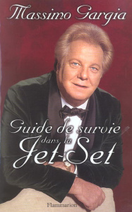 Guide de survie dans la jet-set - Gargia Massimo