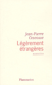 Légèrement étrangères - Cescosse Jean-Pierre