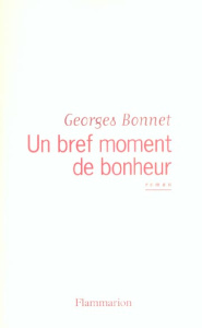 Un bref moment de bonheur - Bonnet Georges