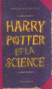 Harry Potter et la science - Highfield Roger ; Perdereau Cédric