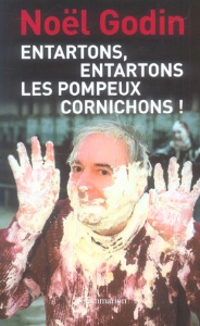 Entartons, entartons les pompeux cornichons ! - Godin Noël