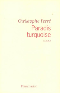 Paradis turquoise - Ferré Christophe