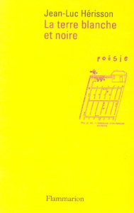 La terre blanche et noire - Hérisson Jean-Luc