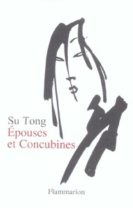 Epouses et concubines - Su Tong ; Au Yeung Annie ; Lemoine Françoise