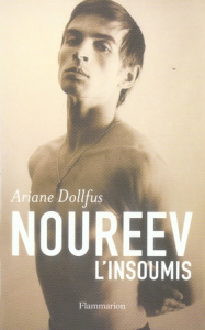 Noureev. L'insoumis - Dollfus Ariane