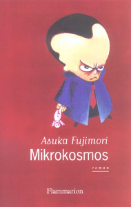 Mikrokosmos. Ou le théorème de Soga - Fujimori Asuka