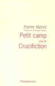 Petit camp suivi de Crucifiction - Mérot Pierre ; Noguez Dominique