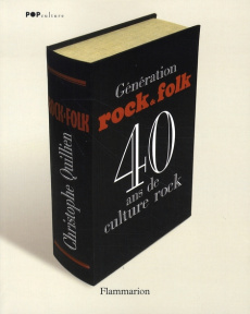Génération Rock&Folk. 40 ans de culture rock - Quillien Christophe