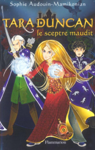 Tara Duncan Tome 3 : Le Sceptre Maudit - Audouin-Mamikonian Sophie
