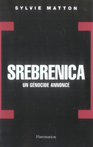 Srebrenica. Un génocide annoncé - Matton Sylvie