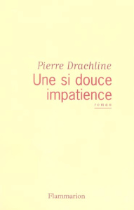 Une si douce impatience - Drachline Pierre