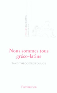 Nous sommes tous gréco-latins - Théodoropoulos Takis