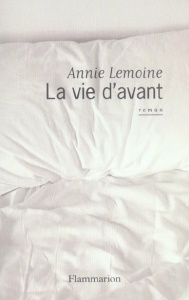 La Vie d'avant - Lemoine Annie