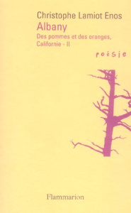 Albany. Des pommes et des oranges, Californie : II - Lamiot Enos Christophe