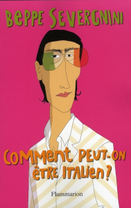 Comment peut-on être Italien ? - Severgnini Beppe ; Vittoz Dominique
