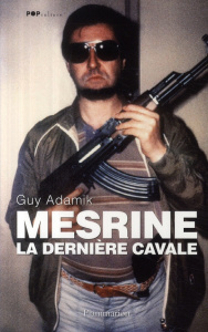 Mesrine, la dernière cavale - Adamik Guy ; Stupp Olivier