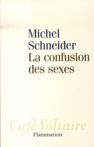 La confusion des sexes - Schneider Michel