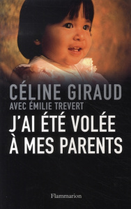 J'ai été volée à mes parents - Giraud Céline ; Trevert Emilie