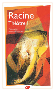 THEATRE COMPLET TOME 2 : IPHIGENIE. PHEDRE. ESTHER. ATHALIE. BAJAZET. MITHRIDATE - Racine Jean