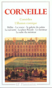 Théâtre complet . Tome 1, Comédies : Mélite, La veuve, La galerie du Palais, La suivante, La place R - Corneille Pierre