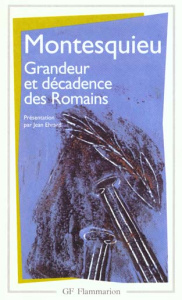 Considérations sur les causes de la grandeur des romains et de leur décadence - MONTESQUIEU