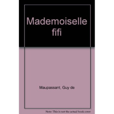 MADEMOISELLE FIFI - - EDITION * - MAUPASSANT GUY DE