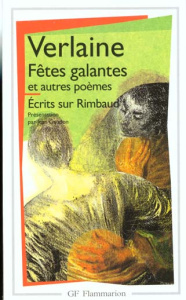 Fêtes galantes et autres poèmes : la bonne chanson, romances sans paroles, écrits sur Rimbaud - Verlaine Paul