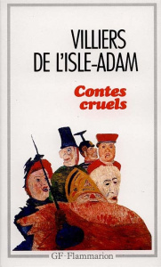 Contes cruels - Villiers de L'Isle-Adam Auguste de