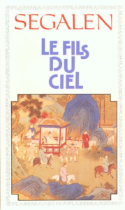 LE FILS DU CIEL. Chronique des jours souverains - Segalen Victor