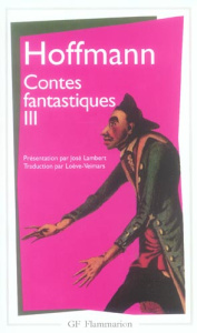 Contes Fantastiques. Tome 3, Les Contemplations du chat Murr. Les Souffrances musicales du maître d - Hoffmann Ernst Theodor Amadeus