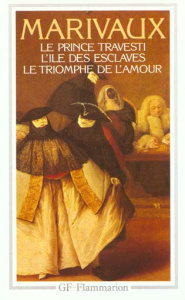Le Prince travesti ; L'Ile des esclaves ; Le Triomphe de l'amour - Marivaux Pierre de ; Goldzink Jean