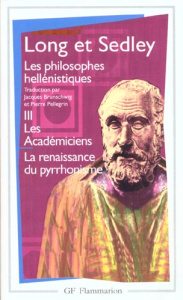Les philosophes hellénistiques. Tome 3, Les académiciens, La renaissance du pyrrhonisme - Long Anthony ; Sedley David
