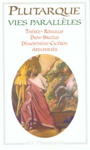 Vies parallèles. Tome 2, Démosthène, Ciceron, Thésée, Romulus, Dion, Brutus, Arthaxerxes - PLUTARQUE