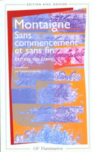 SANS COMMENCEMENT ET SANS FIN. Extraits des essais - Montaigne Michel de