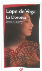 La Dorotea - Lope de Vega Félix ; Roullière Yves ; Ly Nadine