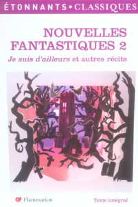 Nouvelles fantastiques. Tome 2, Je suis d'ailleurs et autres récits - Gougelmann Stéphane ; Boutet Frédéric ; Daudet Alp